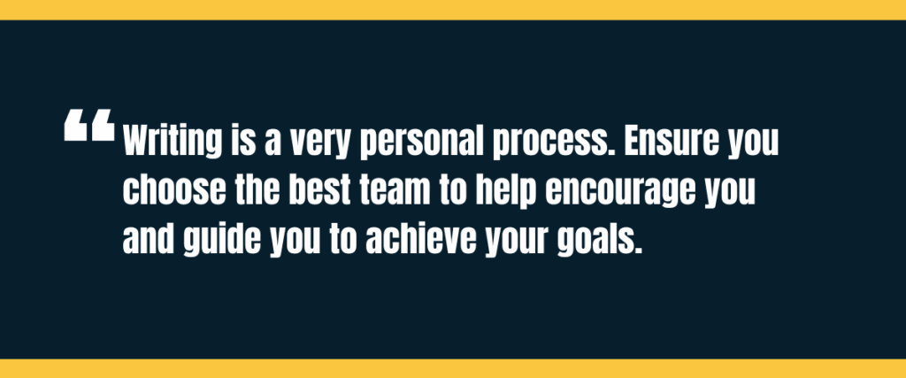 best team Text "writing is a very personal process. ensure you choose the best team to help encourage you and guide you to achieve your goals" on darker background