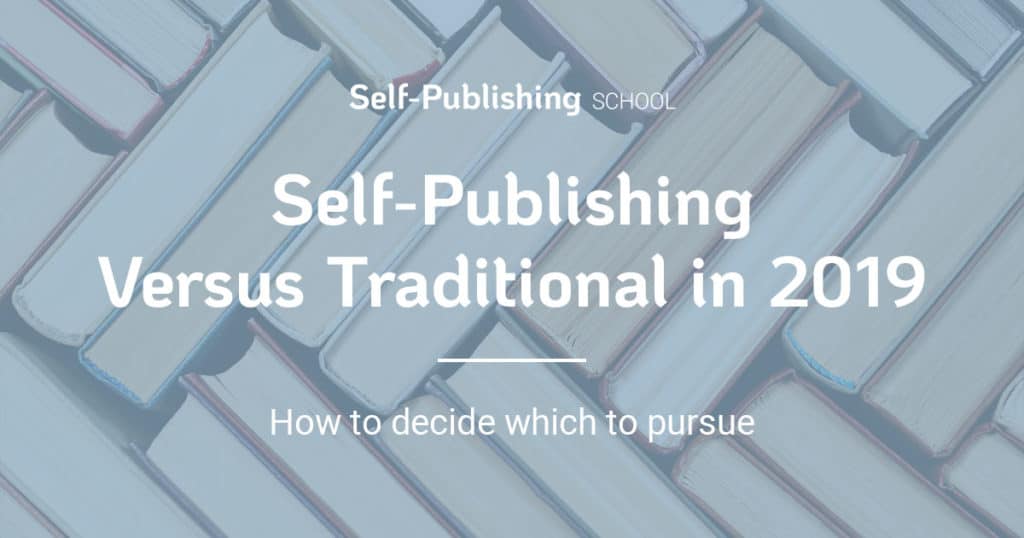 Traditional Vs Self Publishing 2019 Everything To Know Before Deciding - 