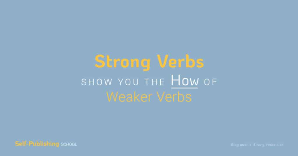 Strong Verbs An Easy Guide To Strengthen Your Verbs