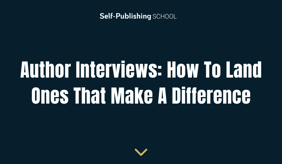 Author Interviews: How To Land Ones That Make A Difference
