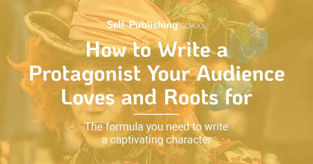 Protagonist: How to Write a Kickass Main Character Readers Will LOVE
