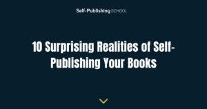 10 Surprising Realities of Self-Publishing Your Books