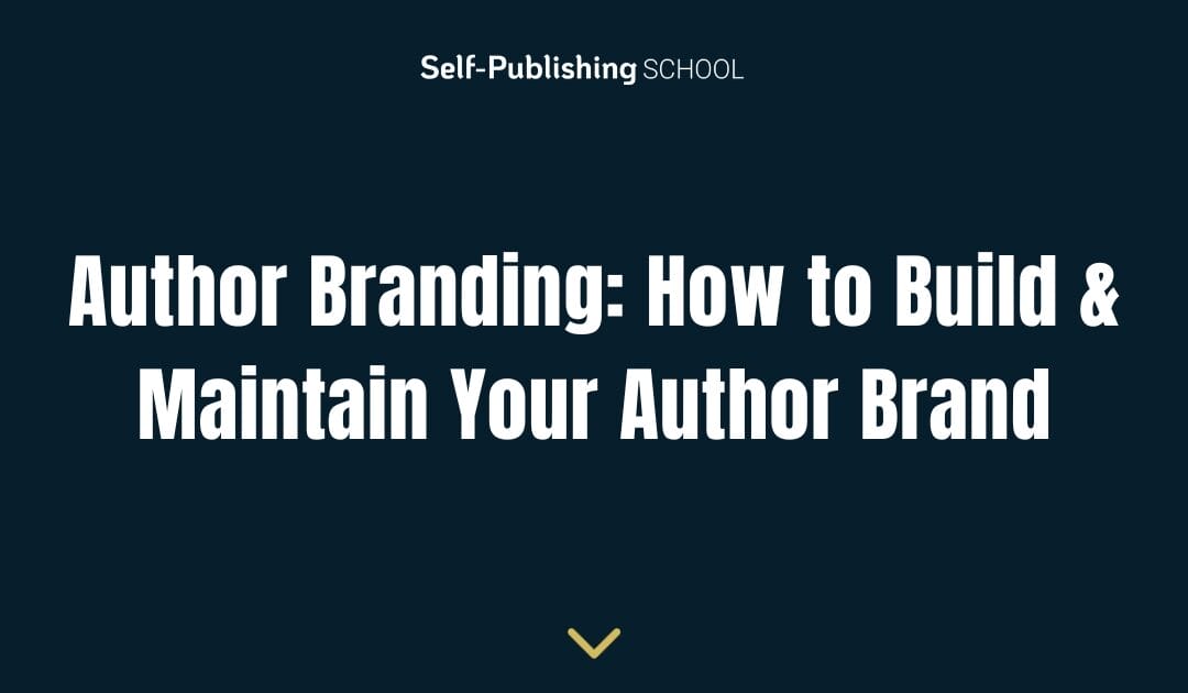 Author Branding: How to Build & Maintain Your Author Brand