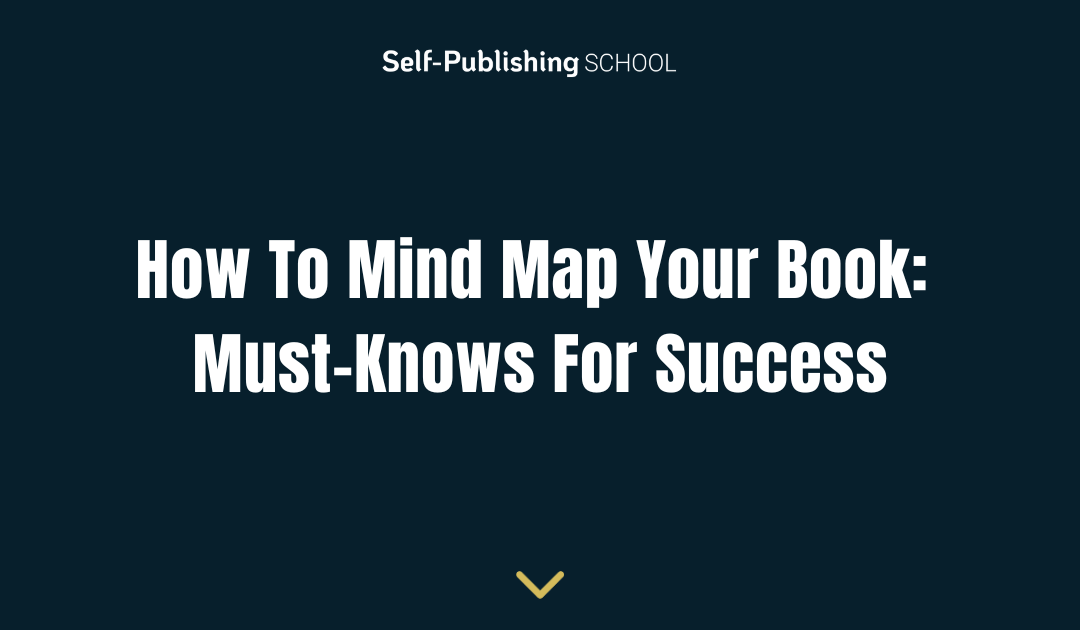 How To Mind Map Your Book: Must-Knows For Success