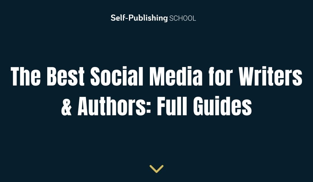 The Best Social Media for Authors: Full Guides