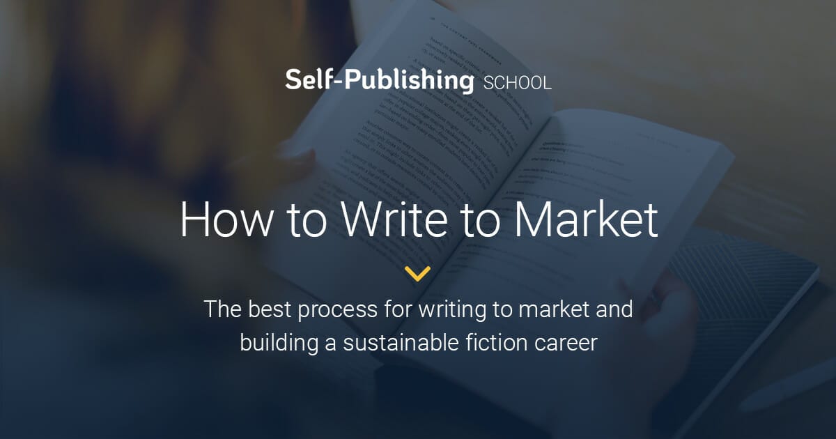 Why Authors Write to Market - Self Publishing School