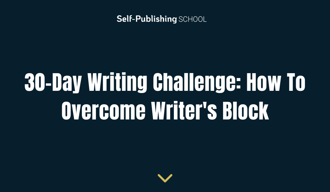 30-day Writing Challenge: How To Overcome Writer’s Block