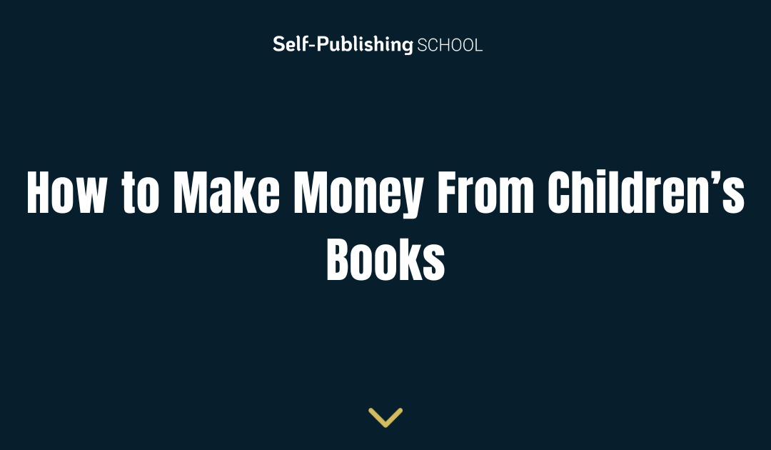 How to Make Money From Children’s Books