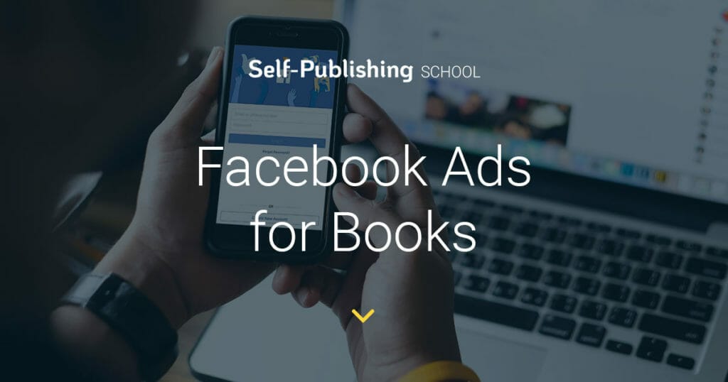 A Person Holds A Phone Showing Facebook With The Words &Quot;Self-Publishing School: Facebook Ads For Books.&Quot; A Laptop Screen Is In The Background.