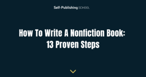 How To Write A Nonfiction Book: 13 Proven Steps