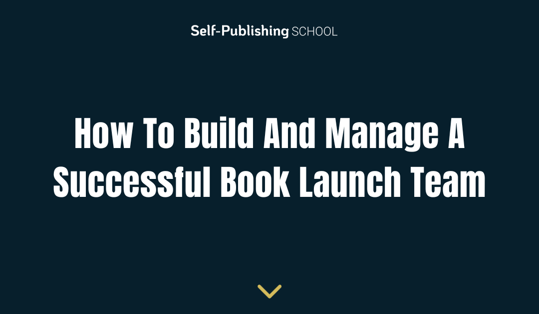 How To Build And Manage A Successful Book Launch Team