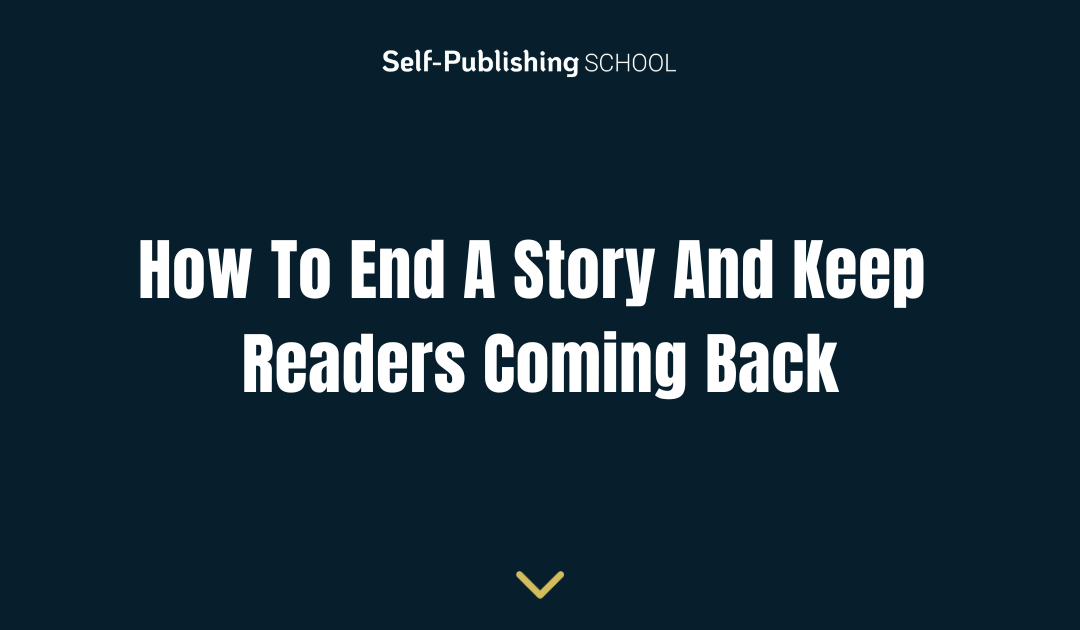 How To End A Story And Keep Readers Coming Back