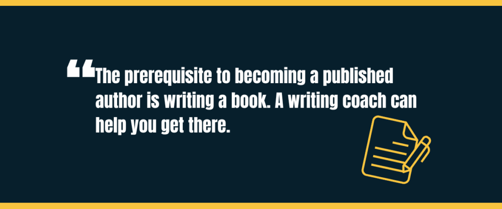 Text "The prerequisite to becoming a published author is writing a book. A writing coach can help you get there." on darker background