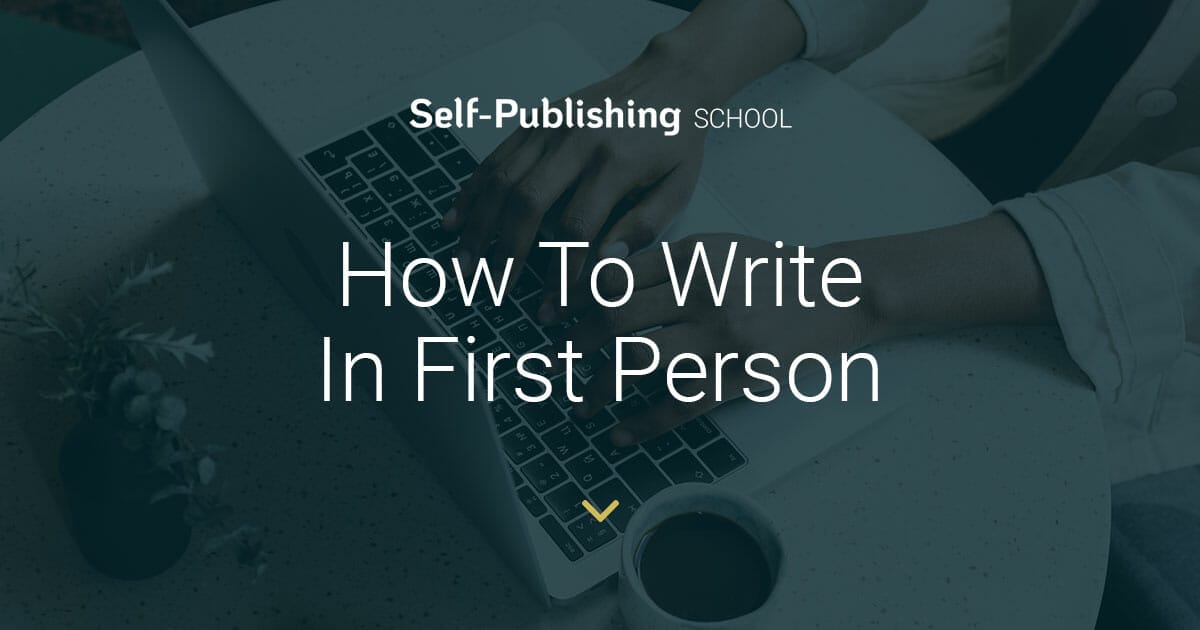 how-to-write-in-first-person-tips-and-examples