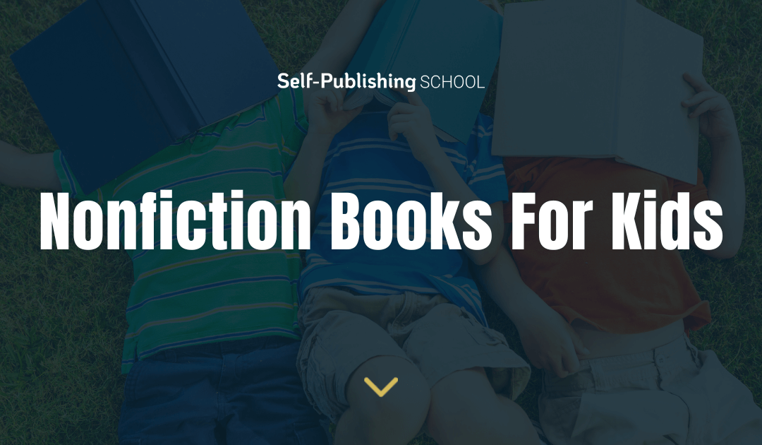 Nonfiction Books For Kids – Types, Examples, and Steps to Writing One