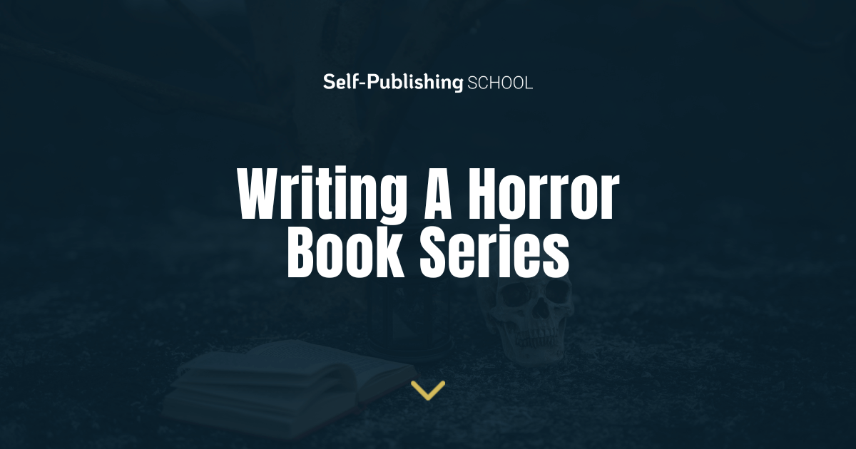 3 Steps to Write A Horror Book Series