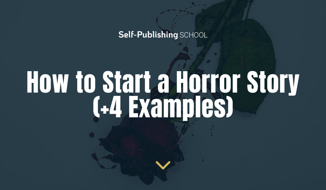 How to Start a Horror Story (+4 Examples)