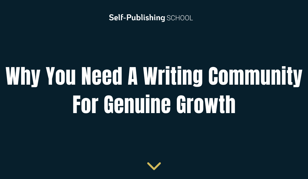 Why You Need A Writing Community For Genuine Growth