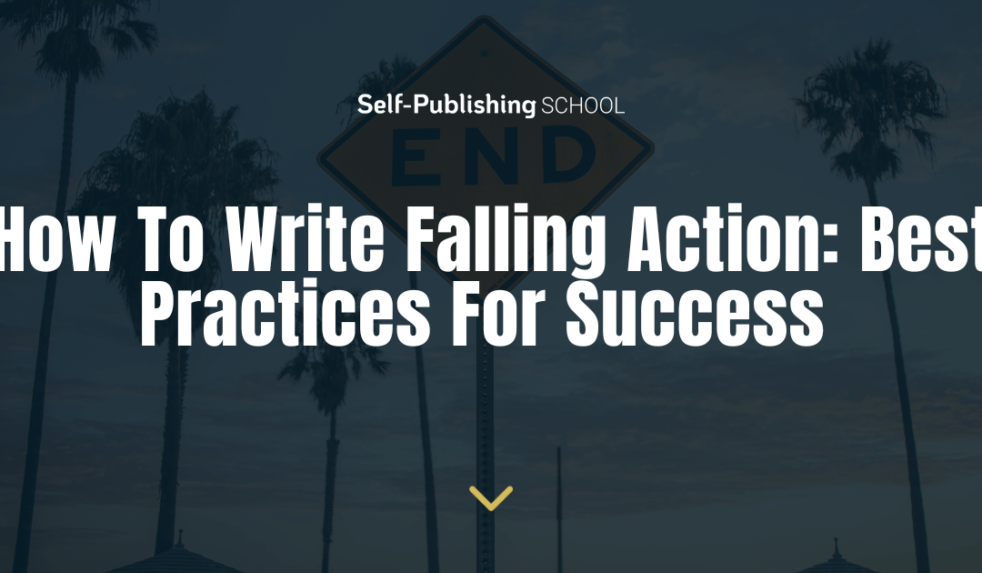 How To Write Falling Action: 4 Best Practices For Success 