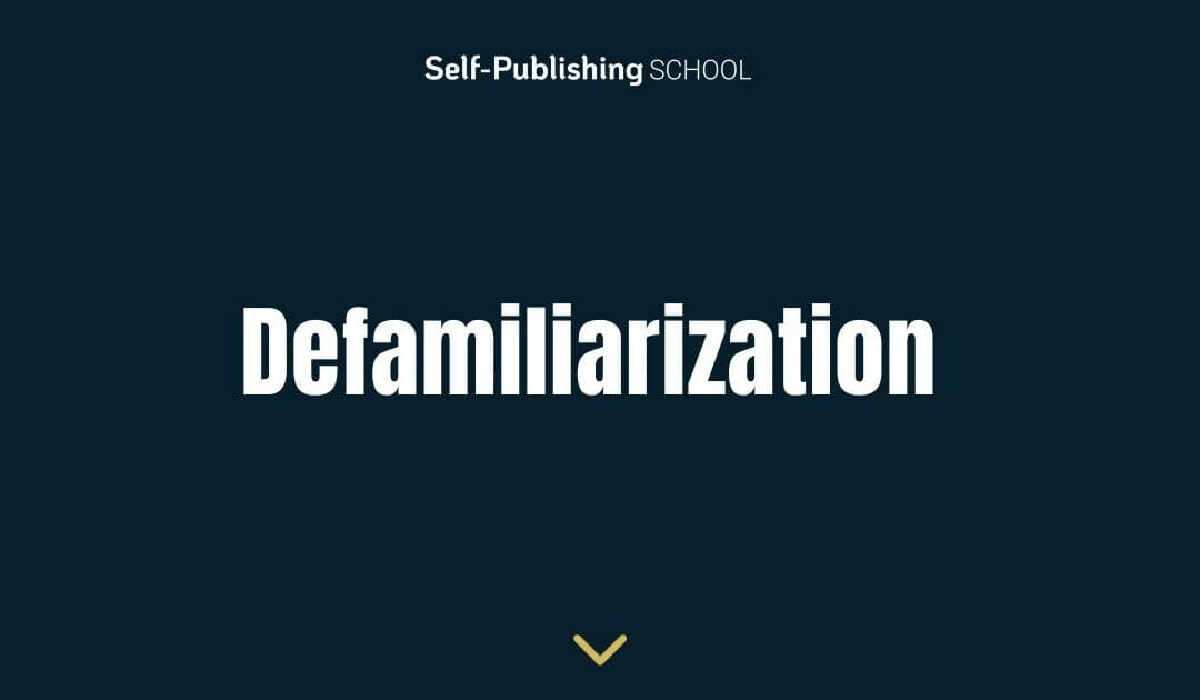 Defamiliarization in Literature: What It Is & How to Guide