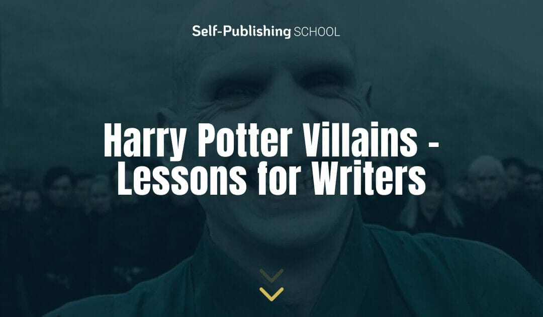 Harry Potter Villains – Lessons for Writers