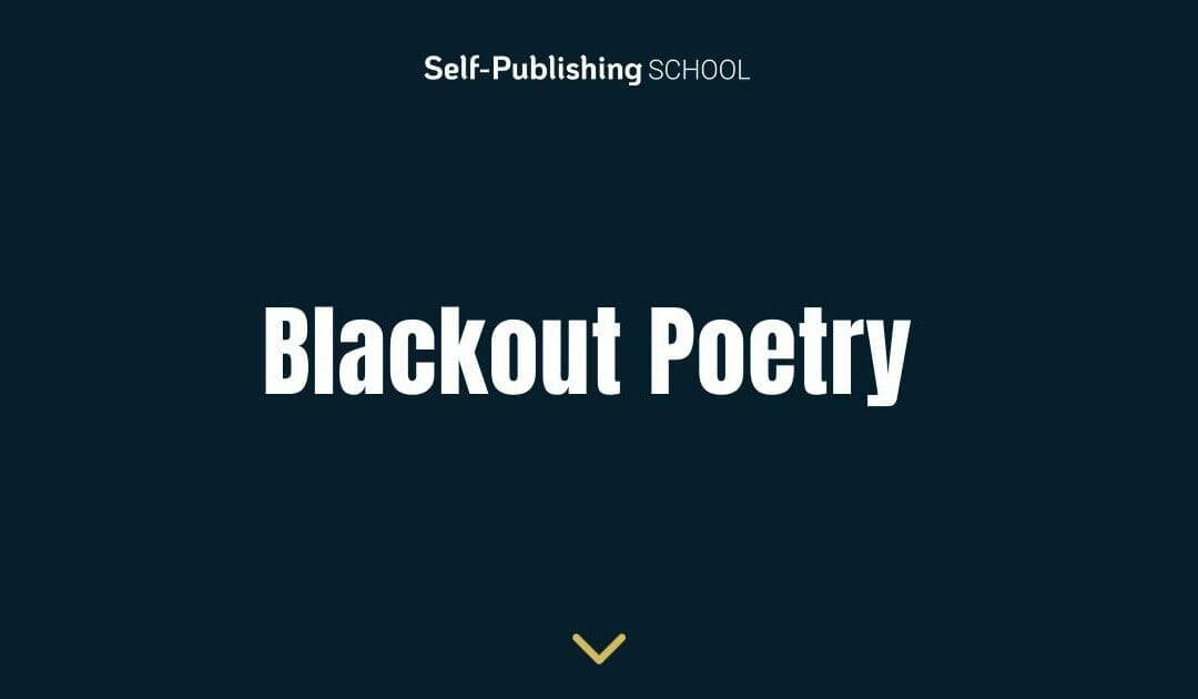 Blackout Poetry: Definition & Guide for Poets
