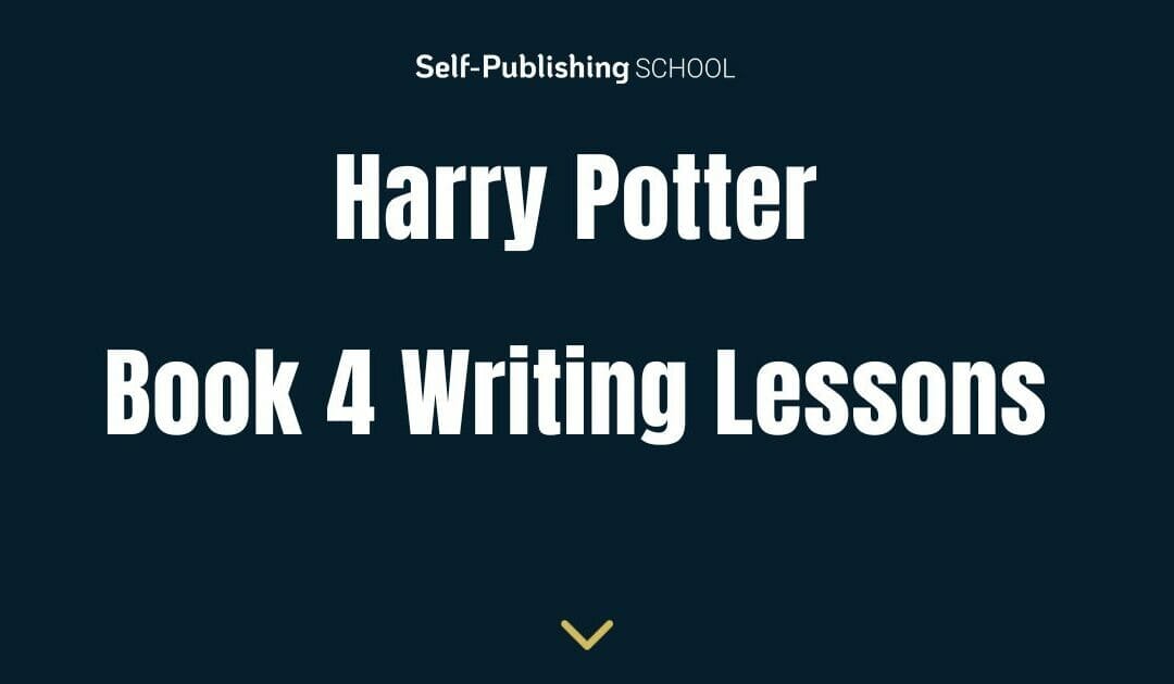 Harry Potter and the Goblet of Fire – Writing Lessons