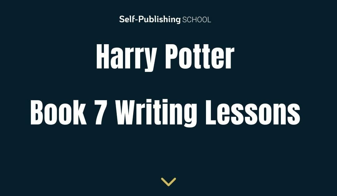 Harry Potter and the Deathly Hallows – Writing Lessons