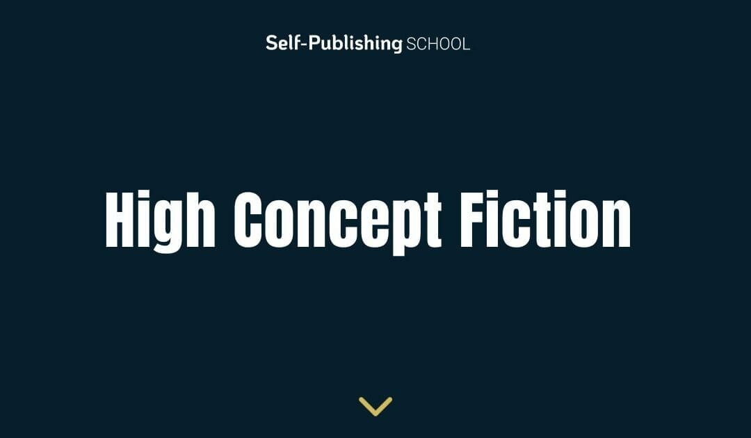 High Concept Fiction: What It Is & How to Write It