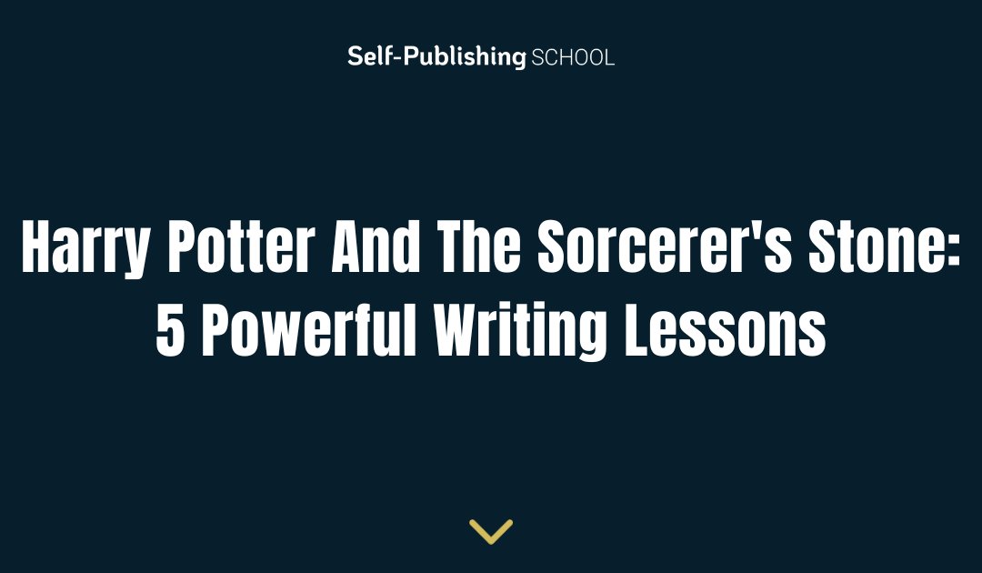 Harry Potter And The Sorcerer’s Stone: 5 Powerful Writing Lessons