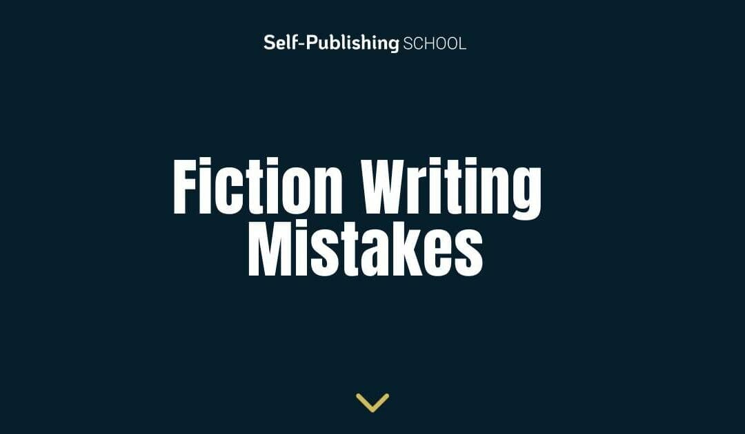 12 Fiction Writing Mistakes Every Writer Should Know