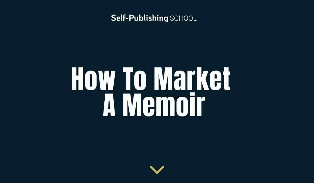Learn how to Market a Memoir in 6 Steps