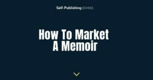 Learn how to Market a Memoir in 6 Steps