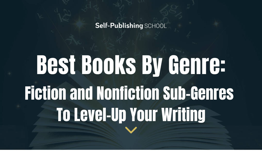 Best Books By Genre: 24 Fiction and Nonfiction Sub-Genres To Level-Up Your Writing