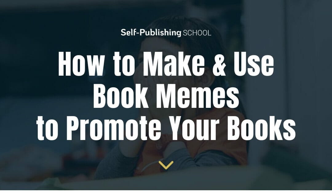 Book Memes: 8 Ways to Make & Use Them for Strong Book Promo