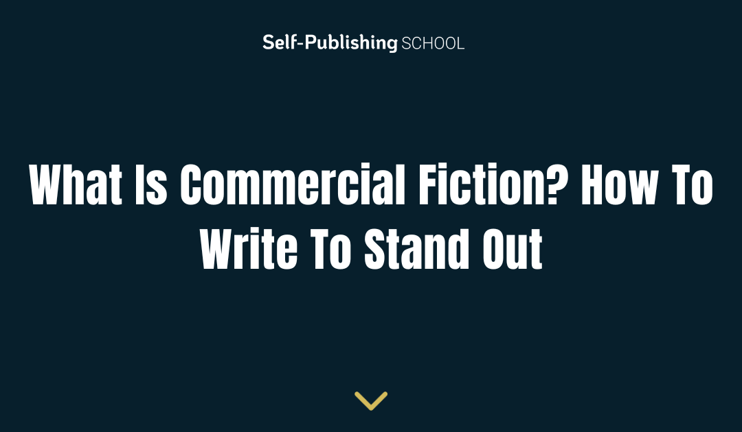 What Is Commercial Fiction? How To Write To Stand Out