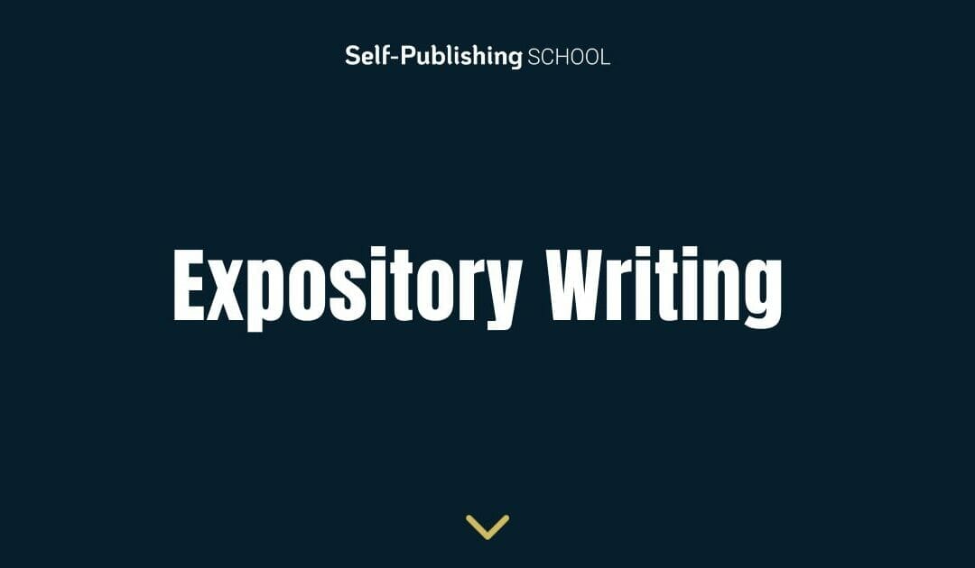 Expository Writing: Ultimate Guide For Writers