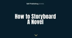 How to Storyboard a Novel: A Comprehensive Guide for Authors