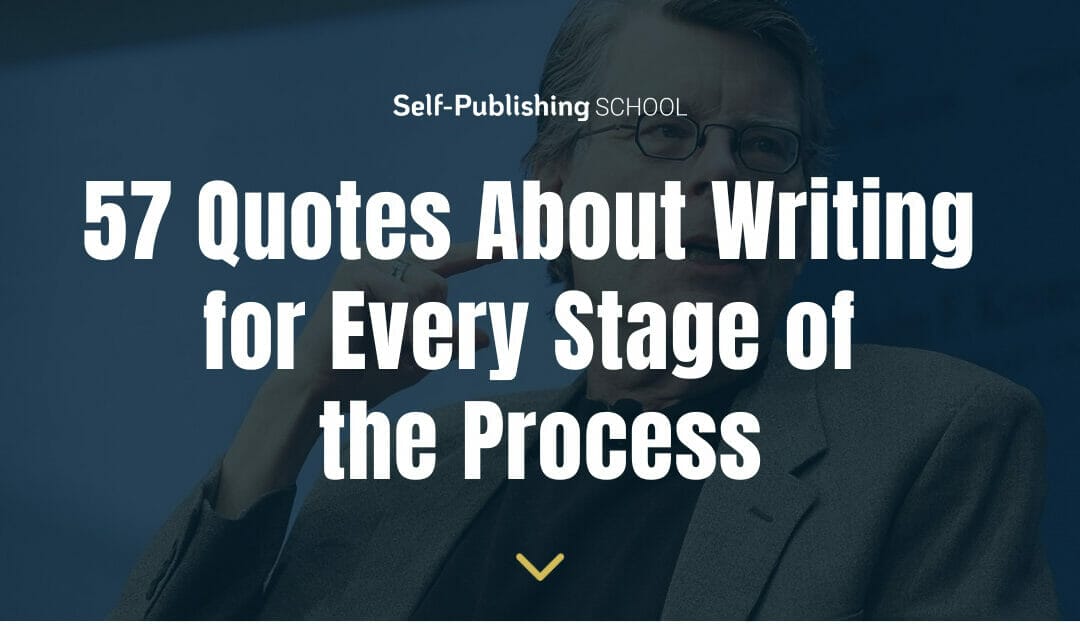 57 Quotes About Writing for Every Stage in the Process