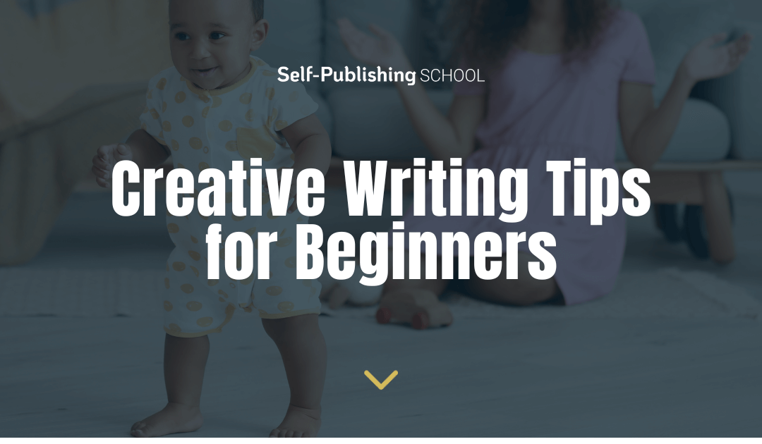 Creative Writing Tips for Beginners (8 Tips You’ll Want to Know!)
