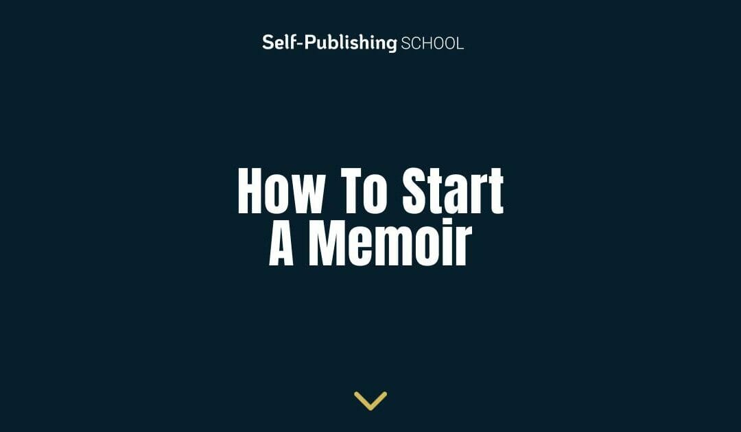 How to Start a Memoir (Proven Ways to Intrigue Readers)