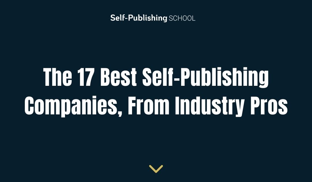 The 17 Best Self-Publishing Companies, From Industry Pros
