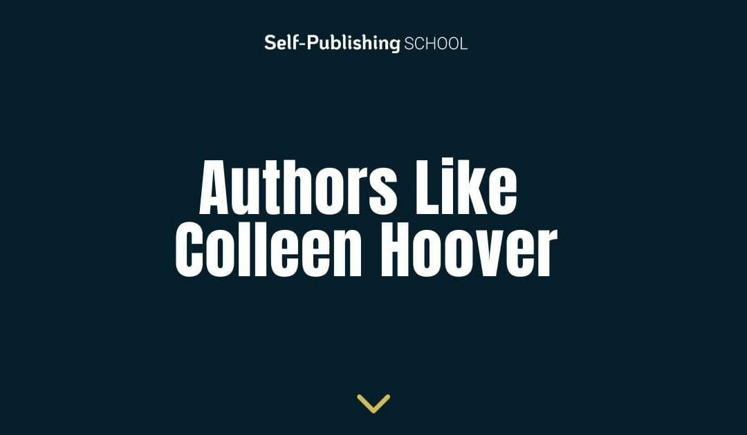 34 Authors Like Colleen Hoover for Emotional Stories