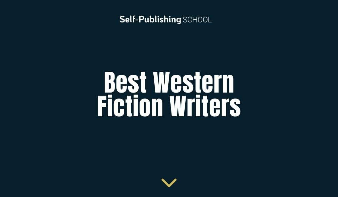 Best Western Fiction Writers: 30+ Options Here