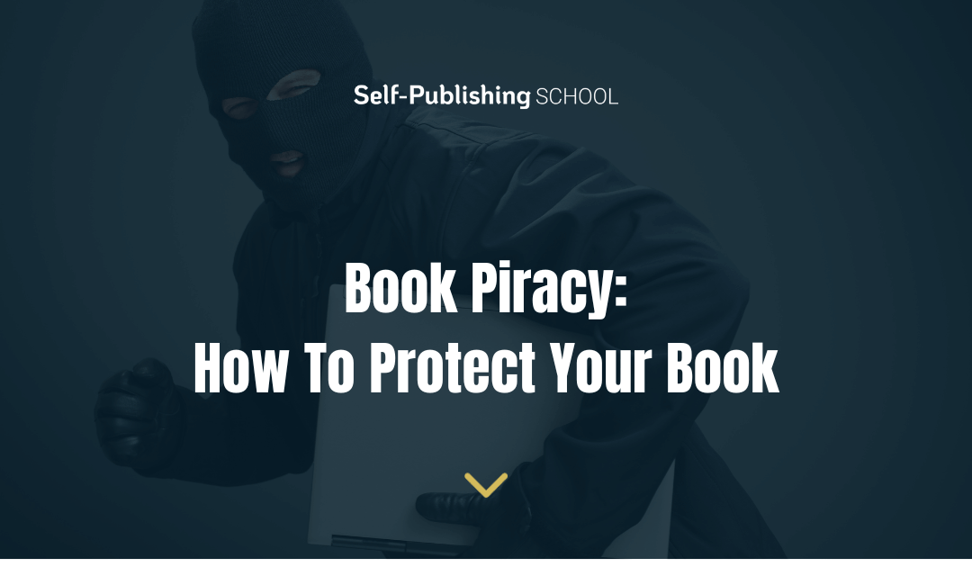Book Piracy – How To Protect Your Book In 5 Steps