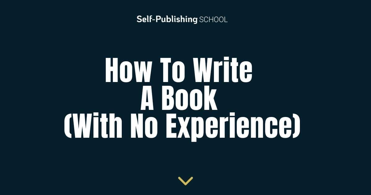 How to Write a Book With No Experience (Proven Steps)