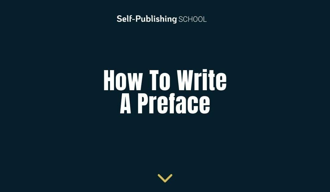 How to Write a Preface (Effectively and Efficiently)