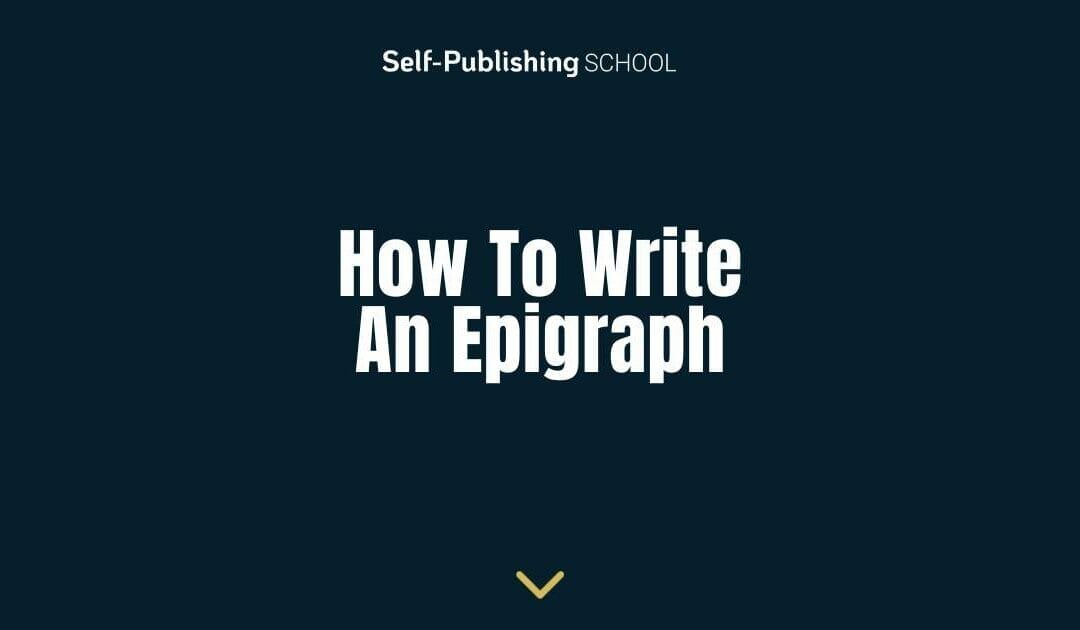 How to Write an Epigraph (The Right Way)