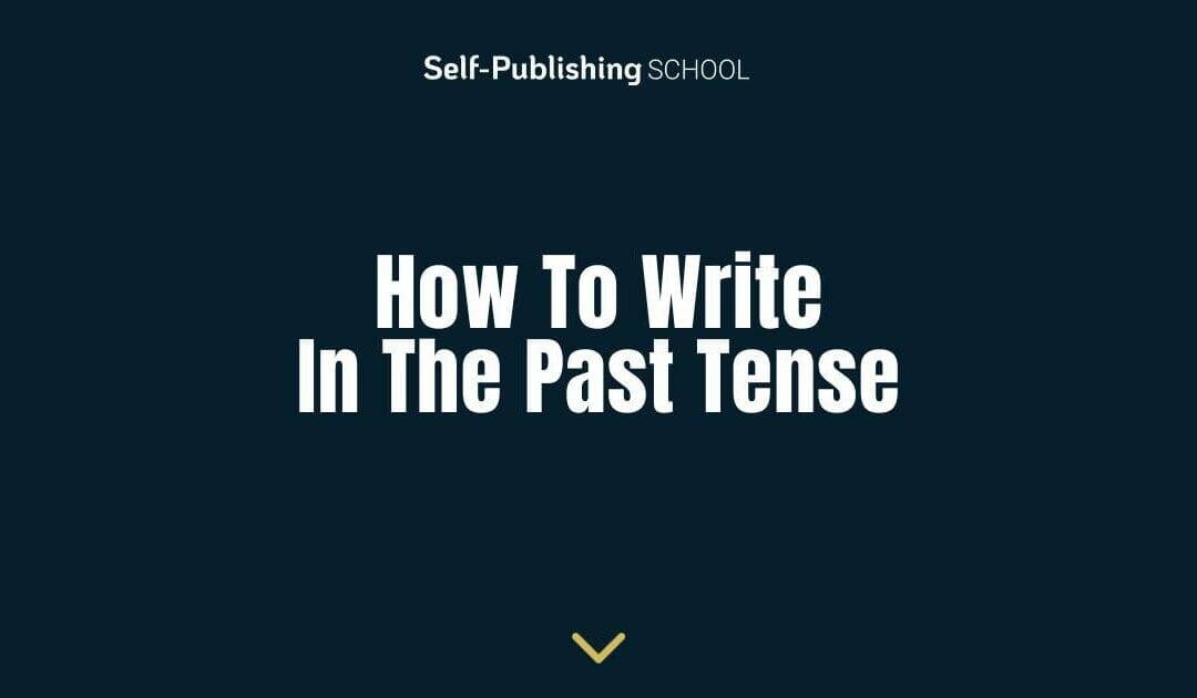 How to Write in the Past Tense