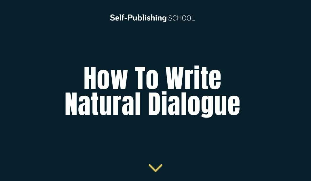 How to Write Natural Dialogue (Examples & Guide)